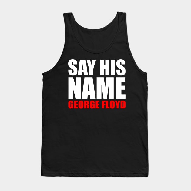 Say His Name George Floyd Tank Top by PatelUmad